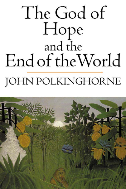 Book cover of The God of Hope and the End of the World by John Polkinghorne Book cover of The God of Hope and the End of the World by John Polkinghorne